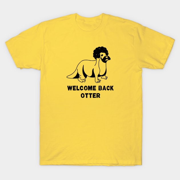 Welcome Back Otter [Worn] T-Shirt by Roufxis